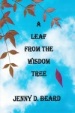 book cover A Leaf from the Wisdom Tree by Jenny D Beard